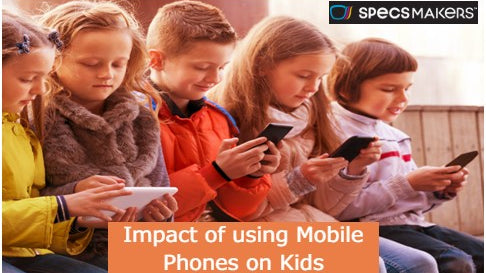 Impact of using Mobile Phones on Kids