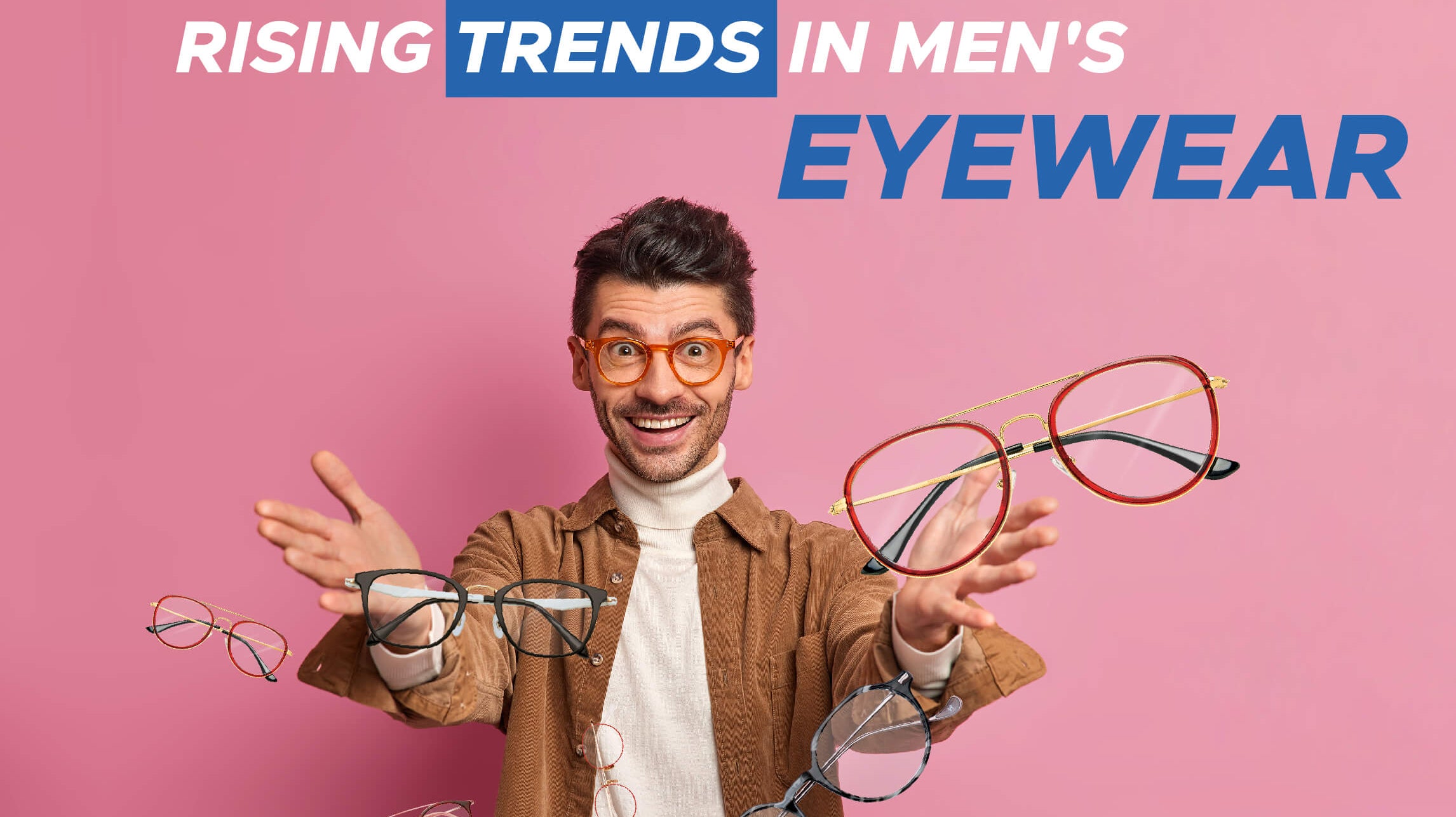 Rising Trends in Mens Eyewear | Mens Eyeglasses Online| Eyeglasses for Mens