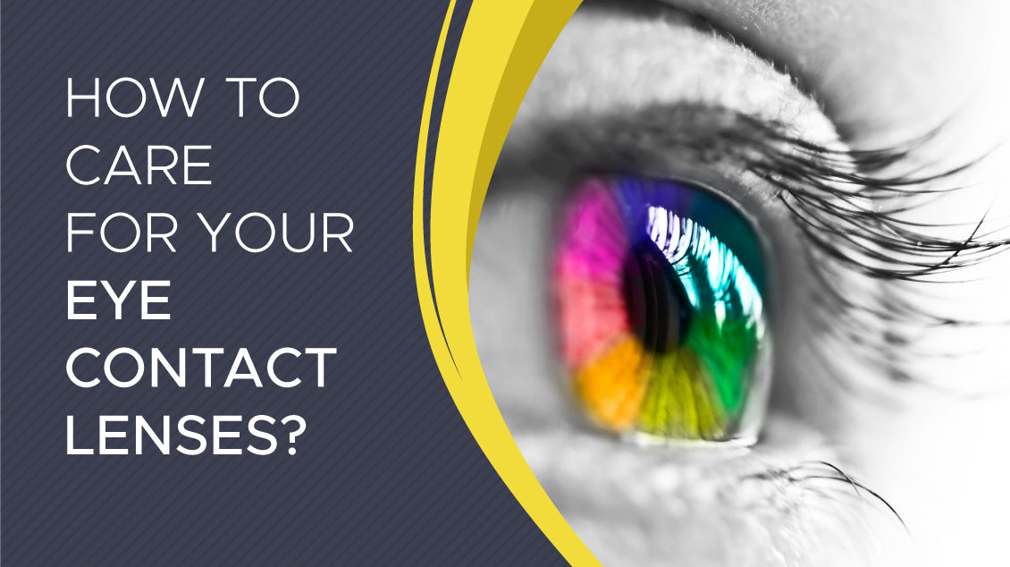 How to care for your Contact Lenses?