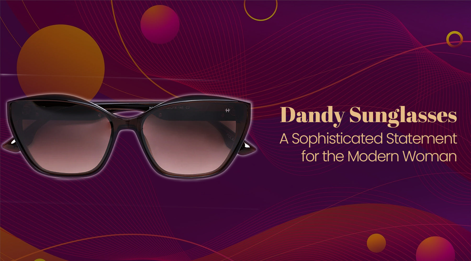 Dandy Sunglasses: A Sophisticated Statement for the Modern Woman