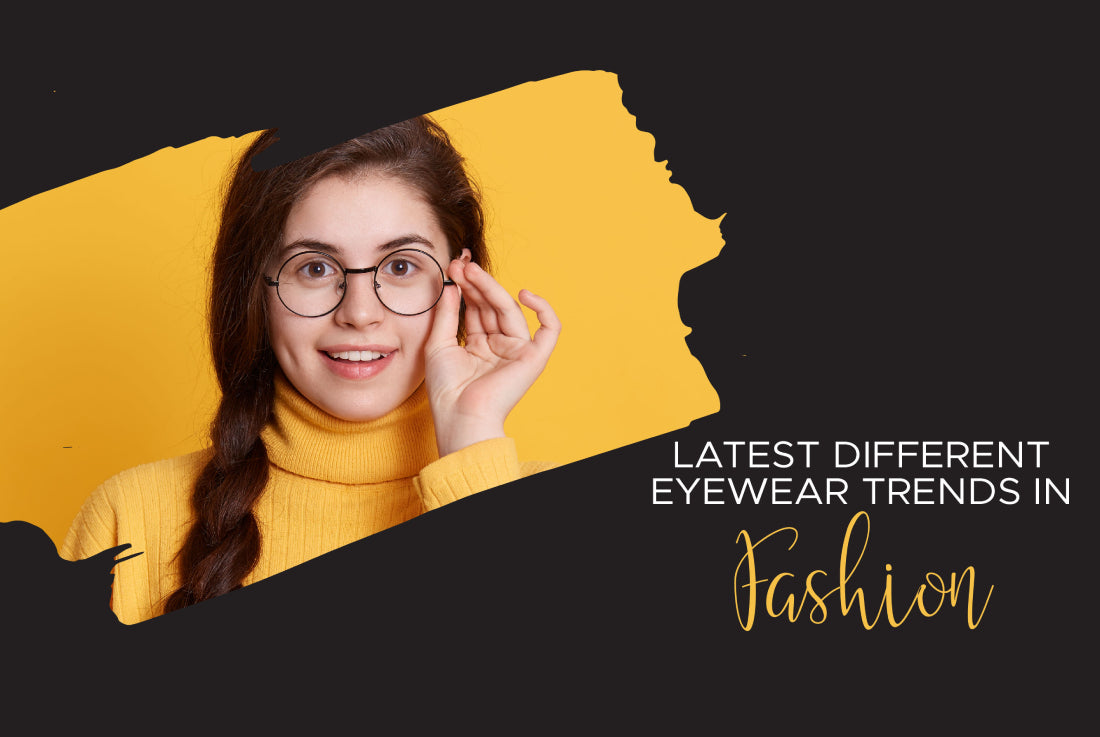 Latest Different Eyewear Trends In Fashion