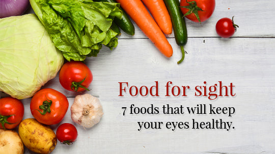 Food for Sight - 8 Foods That Will Keep Your Eyes Healthy