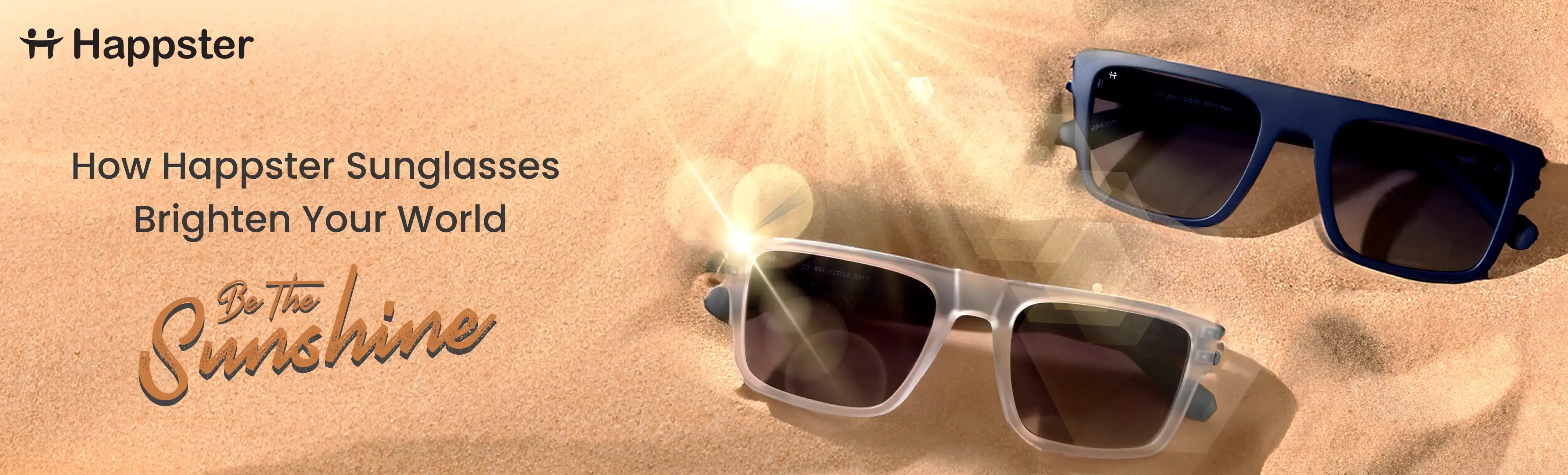 Be the Sunshine - How Happster Sunglasses Brighten Your World