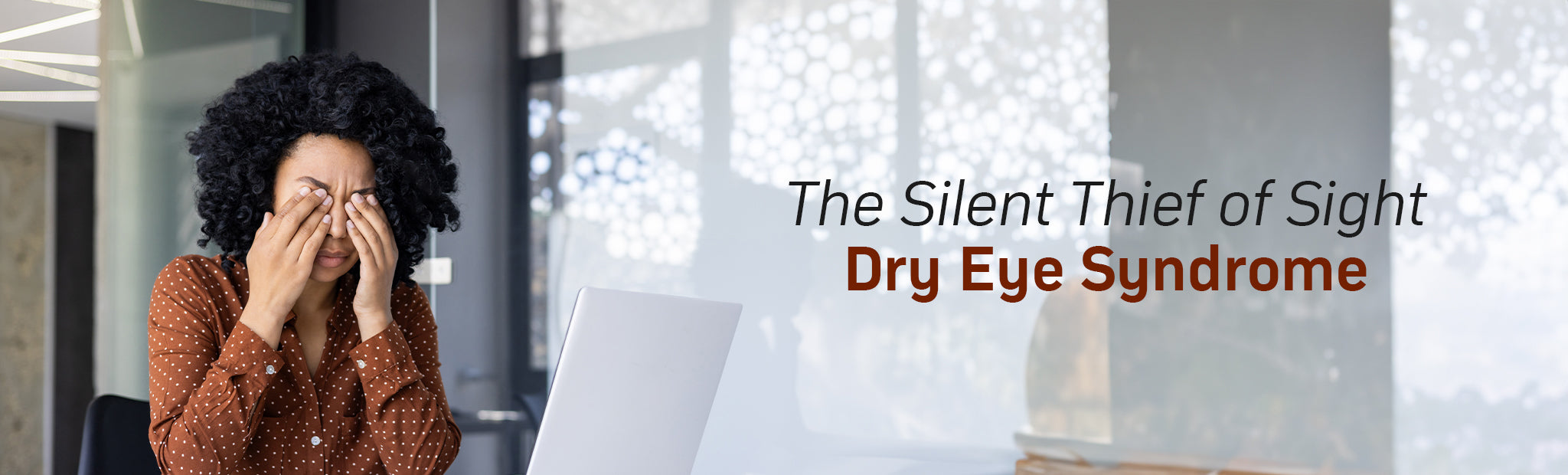 The Silent Thief of Sight: Dry Eyes Syndrome